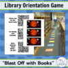 Text boxes reading Library Orientation Game and Blast Off with Books with photo of game spaces on library floor and screenshot of QR code clues.