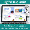 Laptop computer screen showing lesson activities for But Excuse Me That is My Book Digital Read-aloud with 2 banners reading Digital Read-aloud and Kindergarten Lesson But Excuse Me That is My Book.