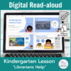 Laptop computer screen showing lesson activities for Librarians Help Digital Read-aloud with 2 banners reading Digital Read-aloud and Kindergarten Lesson Librarians Help.