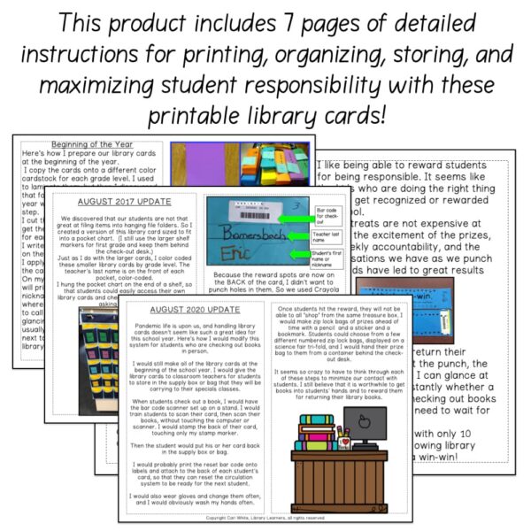 This product includes 7 pages of detailed instructions for printing, organizing, storing, and maximizing student responsibility with these printable library cards text box on top. Below are 4 screenshots of instruction sheets.