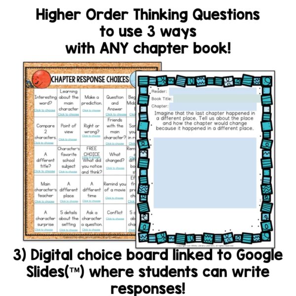 Higher Order Thinking Questions to use 3 ways with ANY chapter book above screenshots of 2 digital slides. Digital choice board linked to Google Slides where students can write responses text below.