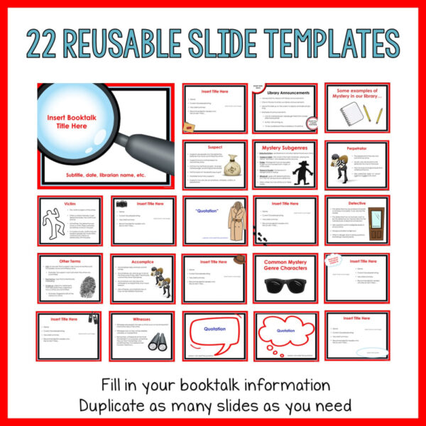 22 Reusable Slide Templates text box on top with thumbnail screenshots of all items in center. Text on bottom reads Fill in your booktalk information Duplicate as many slides as you need.