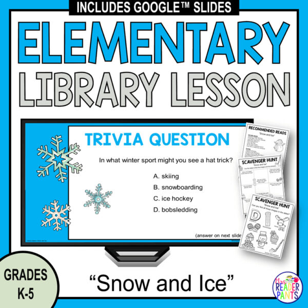 Screenshot of trivia question slide in center with screenshots of 3 printables on right side. Elementary Library Lesson above and Snow and Ice below. Grades K-5 on bottom left.