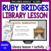 Ruby Bridges Digital Library Lesson text box above screenshots of School Segregation slide and printable activities. Grades 3-6 text on bottom.