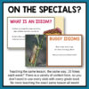 Screenshots of What Is An Idiom? and Buggy Idioms slides below On the Specials? title. Footer reads Teaching the same lesson, the same way, 20 times each week? There is a variety of content here, so you don't need to use every slide with every grade level. No more teaching the exact same lesson all week!