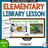 Screenshots of Would You Rather slide on computer monitor with Recommended Reads and 2 Scavenger Hunts along left side. Header reads Elementary Library Lesson and footer reads Grades K-4 Insects.