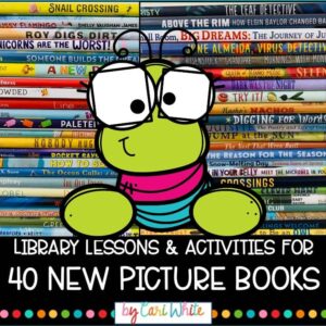 Photograph of 2 stacks of picture books with spines visible with bookwork illustration in front. Title on bottom reads Library Lessons & Activities for 40 New Picture Books.