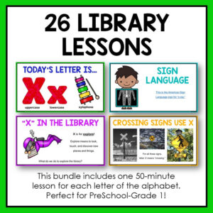 Screenshots of Today's Letter is X, Sign Language, X in the Library and Crossing Signs Use X slides below 26 Library Lessons title text. This bundle includes one 50-minute for each letter of the alphabet, footer text.