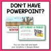 Screenshots of Winter & Let's Read a Fable slides below Don't Have PowerPoint title. You can also edit and teach your storytime in Google Slides footer text.