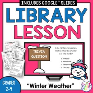Screenshot of Trivia Question slide with 3 pages of Scavenger Hunt & 1 page of Recommended Reads printables on left side. Title reads Library Lesson, footer reads Winter Weather Grades 2-4.
