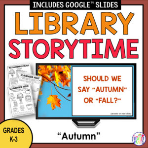 Library Storytime title above screenshot of Autumn or Fall slide on monitor with Recommended Reads & 2 Scavenger Hunt printables on left side. Grades K-3 and Autumn text along bottom.