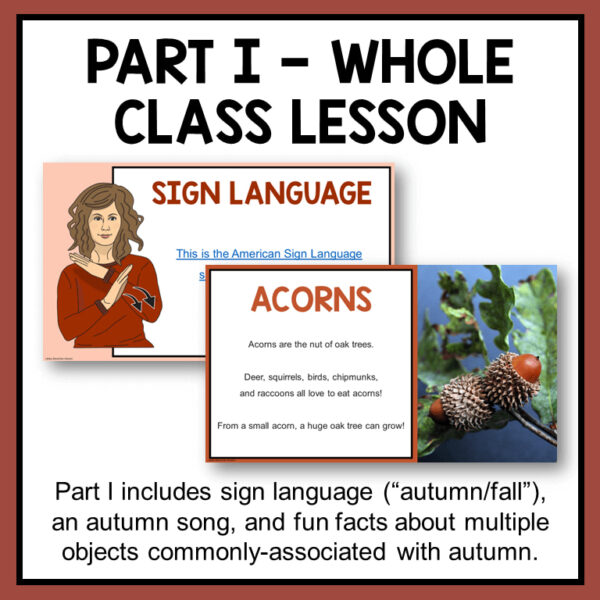 Part I - Whole Class Lesson title above screenshots of Sign Language & Acorns slides. Footer reads Part I includes sign language ("autumn/fall"), an autumn song, and fun facts about multiple objects commonly-associated with autumn.