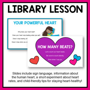Library Lesson title text above screenshots of 2 heart slides. Slides include sign language, information about the human heart, a short experiment about heart rates, and child-friendly tips for staying heart-healthy footer text.