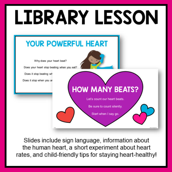 Library Lesson title text above screenshots of 2 heart slides. Slides include sign language, information about the human heart, a short experiment about heart rates, and child-friendly tips for staying heart-healthy footer text.