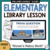 Elementary Library Lesson title on top, Women's History Month Grades 2-5 text on bottom. Screenshot of Trivia Question slide on monitor with Recommended Reads and 2 Scavenger Hunt printables on left side.