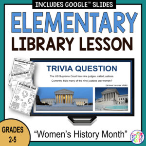 Elementary Library Lesson title on top, Women's History Month Grades 2-5 text on bottom. Screenshot of Trivia Question slide on monitor with Recommended Reads and 2 Scavenger Hunt printables on left side.