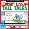 Screenshot of American Tall Tales Paul Bunyan slide with images of Recommended Reads and Scavenger Hunt printables on sides. Title text reads Library Lesson Tall Tales and footer reads Paul Bunyan Grades 2-4.