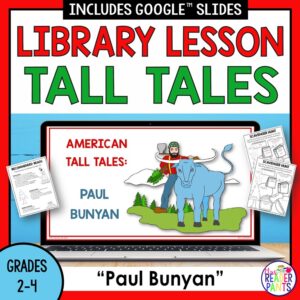 Screenshot of American Tall Tales Paul Bunyan slide with images of Recommended Reads and Scavenger Hunt printables on sides. Title text reads Library Lesson Tall Tales and footer reads Paul Bunyan Grades 2-4.