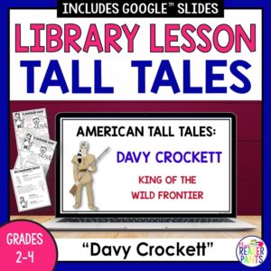 Screenshot of American Tall Tales Davy Crockett slide with Recommended Reads and Scavenger Hunt printables along side. Title text reads Library Lesson Tall Tales and footer reads Davy Crockett Grades 2-4.