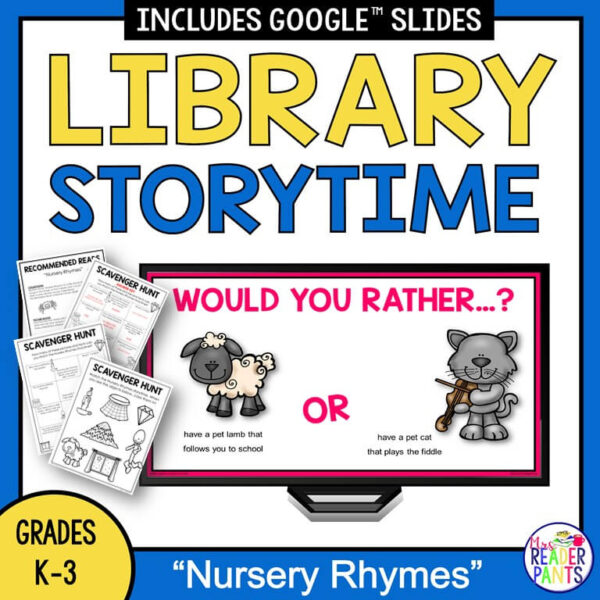 Library Storytime title text, Nursery Rhymes Grades K-3 footer text. Screenshot of Would You Rather slide and 3 pages of Scavenger Hunt printables and Recommended Reads.