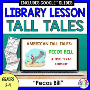 Screenshot of American Tall Tales Pecos Bill slide with Scavenger Hunt and Recommended Reads printables along side. Library Lesson Tall Tales title text, Pecos Bill Grades 2-4 footer text.
