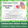 Collaborative Sticker Puzzle Printable & Digital Library Center text. Screenshot of Makerspace Center Virtual Sticker Puzzle sign.
