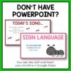 Screenshots of Today's Song and Sign Language slides below Don't Have PowerPoint title text. You can also edit and teach your storytime in Google Slides, footer text.