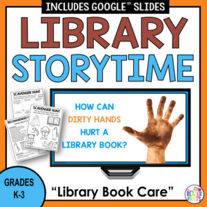 Screenshot of How Can Dirty Hands Hurt a Library Book slide with Scavenger Hunt and Recommended Reads printables on side. Library Storytime title text above, Library Book Care Grades K-3 footer text below.