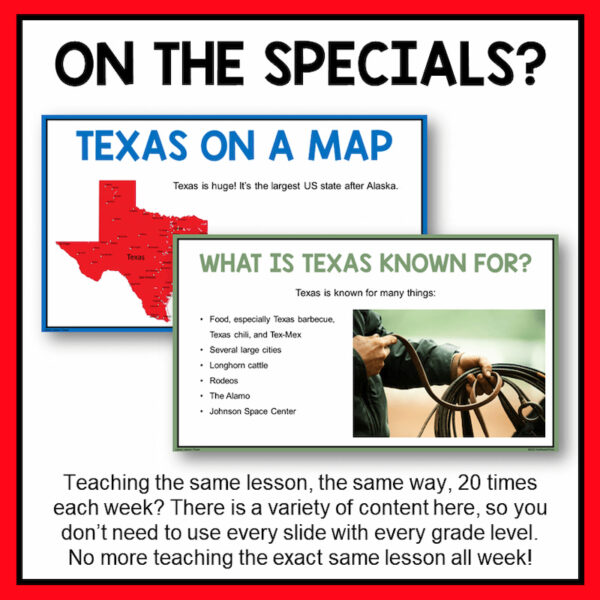 Screenshots of Texas on a Map and What is Texas Known For slides below On the Specials title text. There is a variety of content here, so you don't need to use every slide with every grade level, footer text.