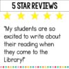 5 Star Reviews title above, "My students are so excited to write about their reading when they come to the Library!"