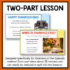 Screenshots of Happy Thanksgiving and When is Thanksgiving slides below Two-Part Lesson title text. Each part takes about 25 minutes and can easily be reduced or split into two lessons, footer text.