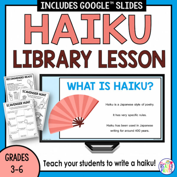 What is Haiku slide with Scavenger Hunt & Recommended Reads printable. Says Haiku Library Lesson Grades 3-6 Teach your students to write a haiku!