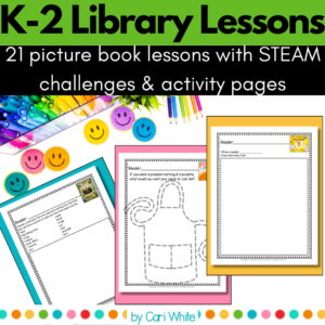 3 printable library activities for 3 picture books with text: K-2 Library Lessons, 21 picture book lessons with STEAM challenges and activity pages.