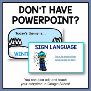 Don't have powerpoint? You can also edit and teach your storytime in Google Slides.