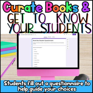 Student questionnaire on computer screen with text: Curate Books and Get to Know Your Students; Students fill out a questionnaire to help guide your choices.