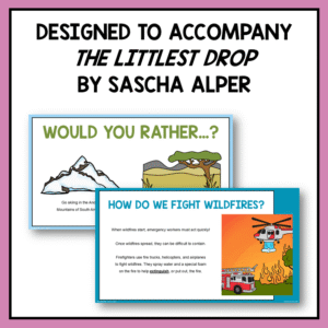 Would you rather question slide and How we fight wildfires slide with text: Designed to accompany The Littlest Drop by Sascha Alper