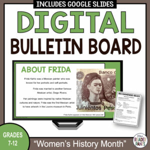 Grades 7-12 Women's History Month Digital Bulletin Board. Sample slide about Frida Kahlo and image of Recommend Reads book list.