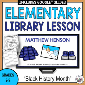 Grades 2-5 "Black History Month" Elementary Library Lesson. Cover image shows sample slide, recommended reads, and two scavenger hunts.