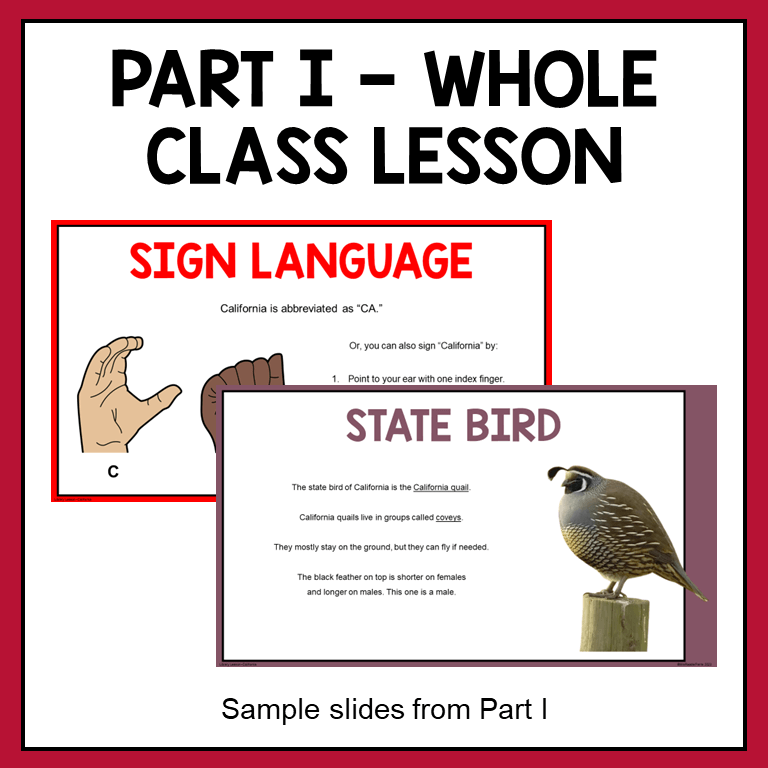 Part I - Whole class lesson with sample slides. Part I is a guided whole-class discussion which includes sign language, state flower, flag, bird, map, etc.