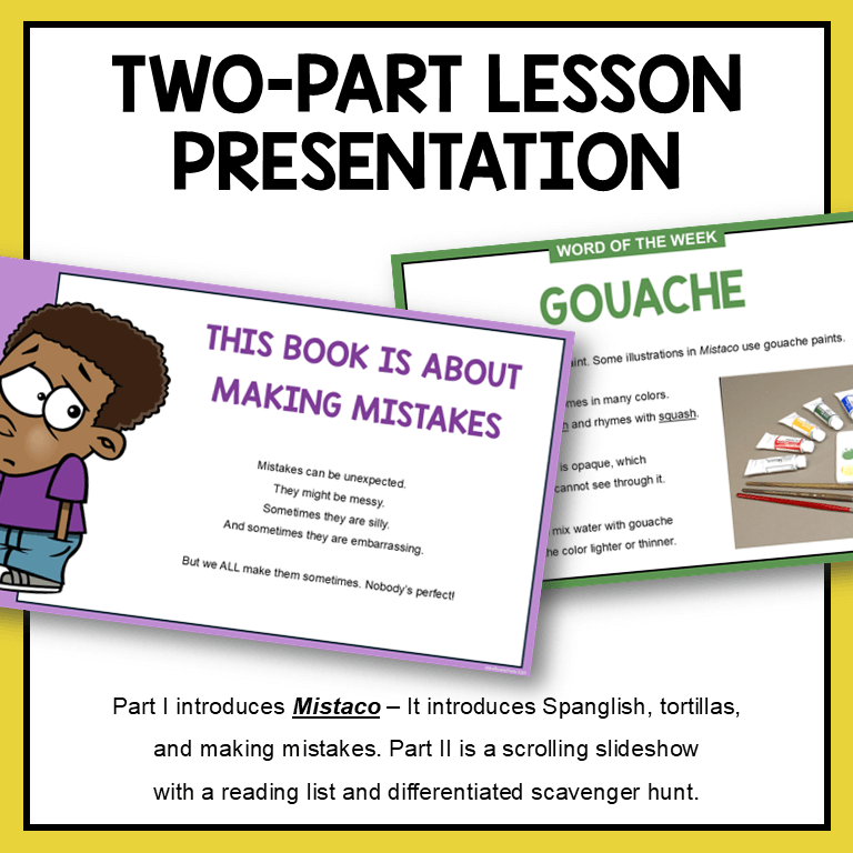 Two-Part Lesson Presentation with two slide previews about making mistakes and gouache. Part I introduces Mistaco, including Spanglish, tortillas and making mistakes, while Part II is a scrolling slideshow with a reading list and a differentiated scavenger hunt.