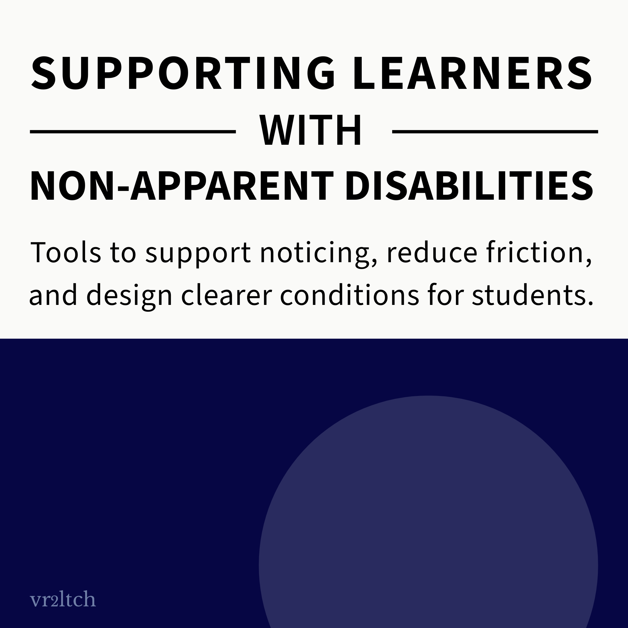 White and dark blue split background with text: Tools to support noticing, reduce friction, and design clearer conditions for students.